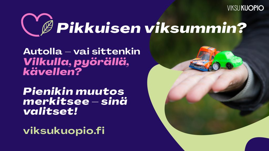 Pikkuisen viksummin? Autolla - vai sittenkin Vilkulla, pyörällä, kävellen? Pienikin muutos merkitsee - sinä valitset!
